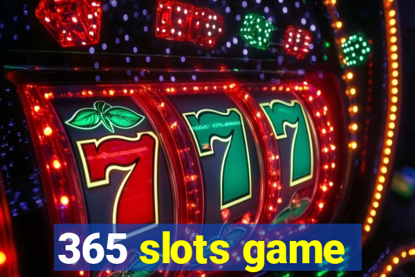 365 slots game