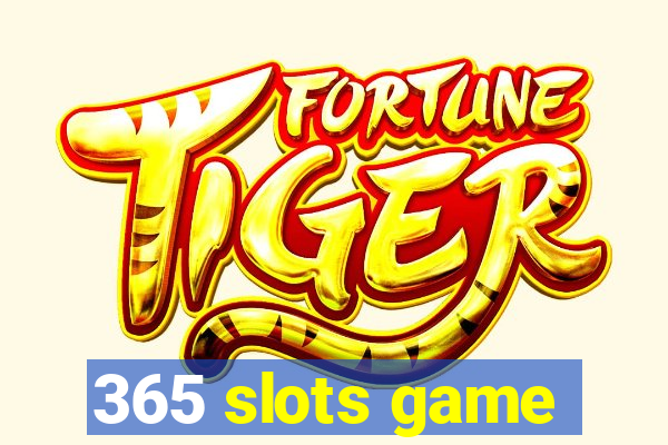 365 slots game