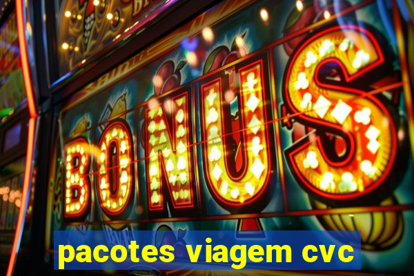 pacotes viagem cvc