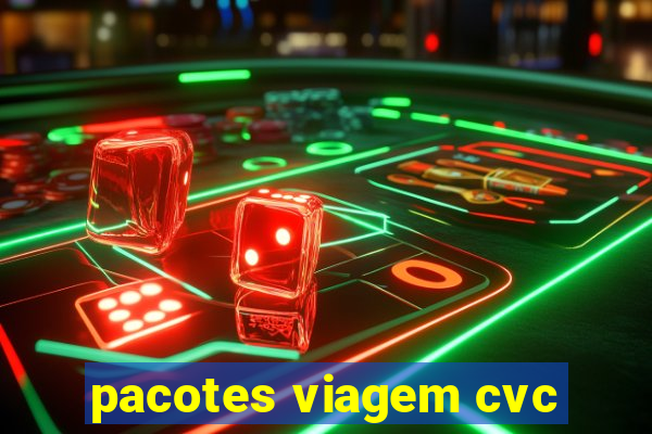 pacotes viagem cvc