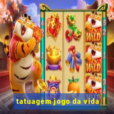 tatuagem jogo da vida