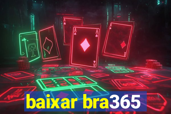 baixar bra365