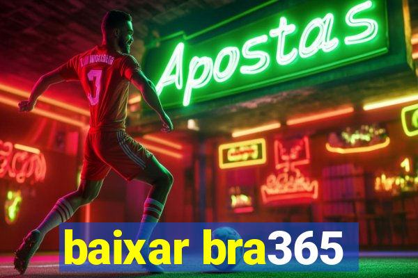 baixar bra365