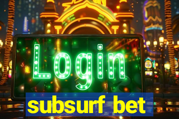 subsurf bet