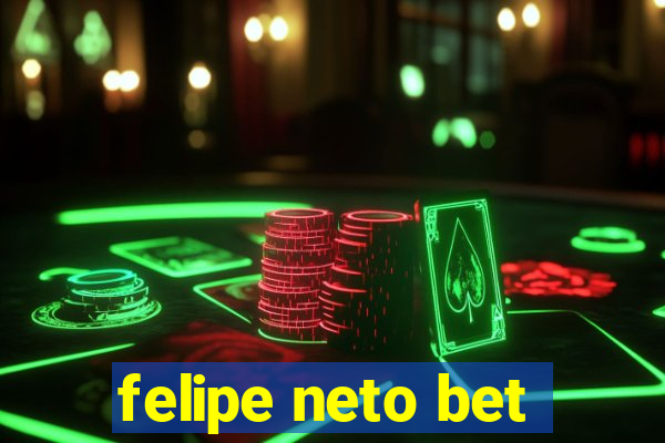 felipe neto bet