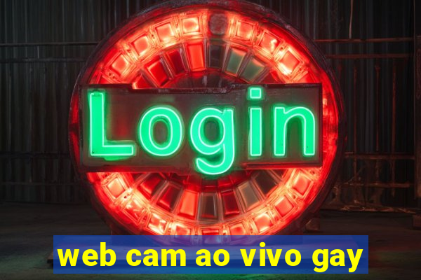 web cam ao vivo gay