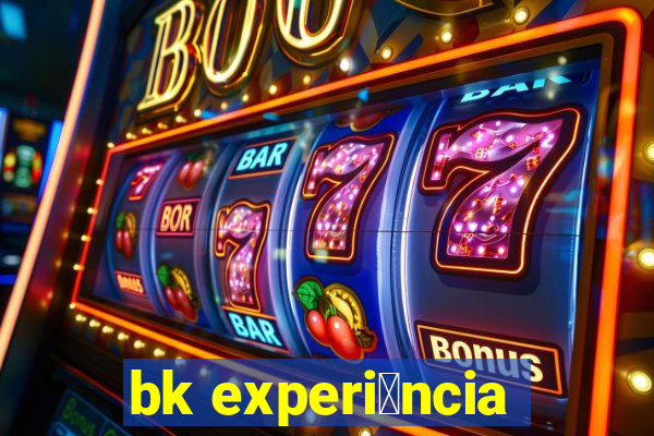 bk experi锚ncia