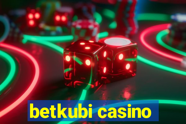 betkubi casino