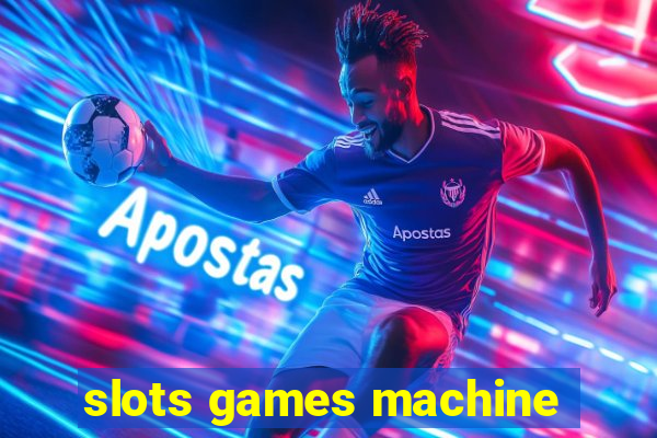 slots games machine