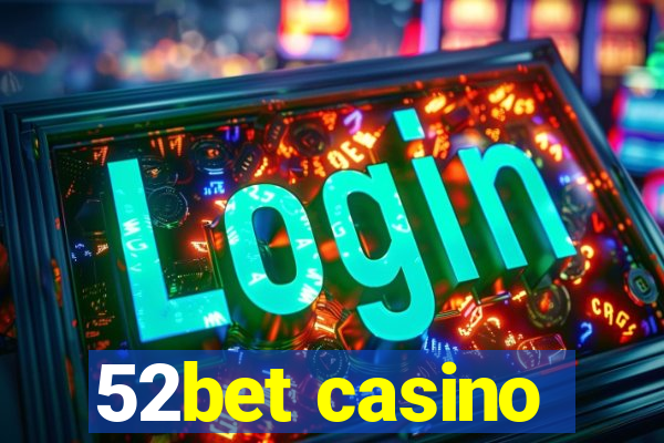 52bet casino