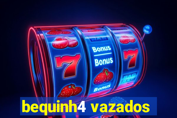 bequinh4 vazados