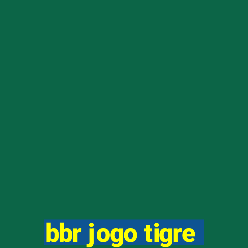 bbr jogo tigre