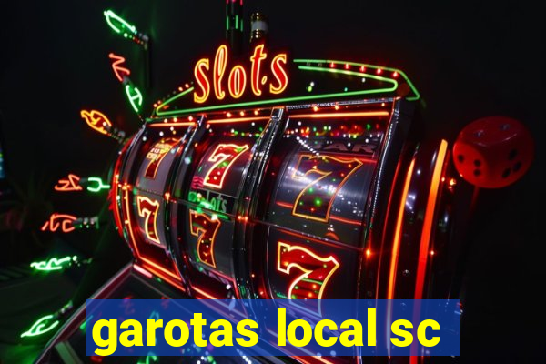 garotas local sc