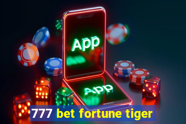 777 bet fortune tiger