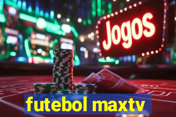 futebol maxtv