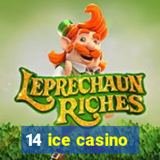 14 ice casino