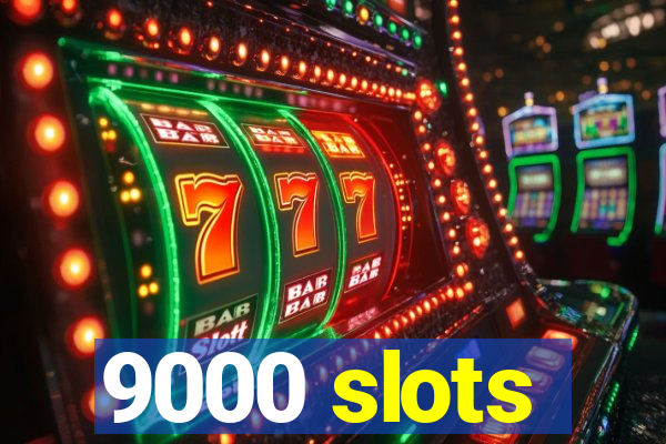 9000 slots