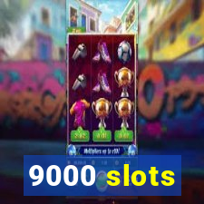 9000 slots