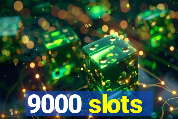 9000 slots