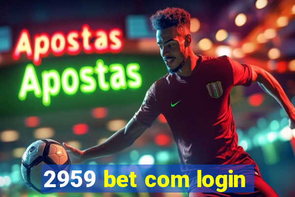 2959 bet com login