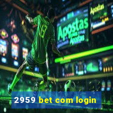 2959 bet com login