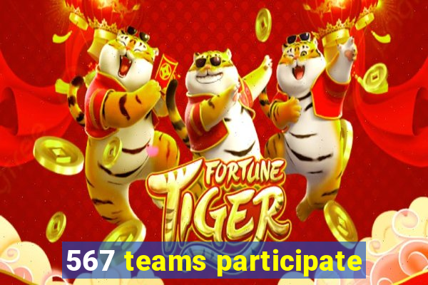 567 teams participate