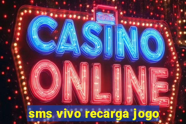 sms vivo recarga jogo