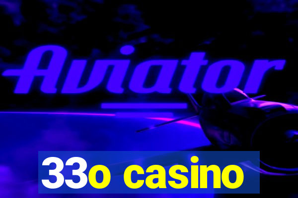 33o casino