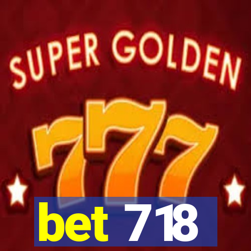 bet 718