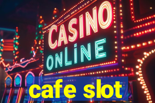 cafe slot