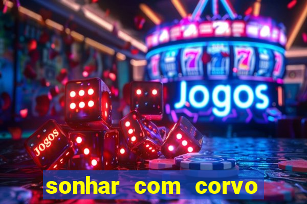 sonhar com corvo preto atacando