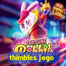 thimbles jogo