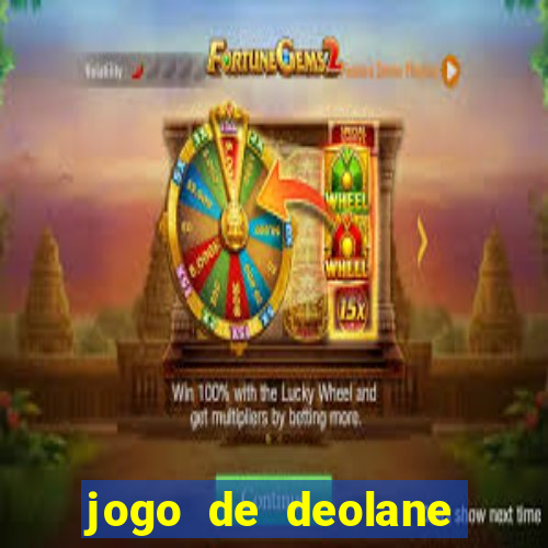 jogo de deolane para ganhar dinheiro