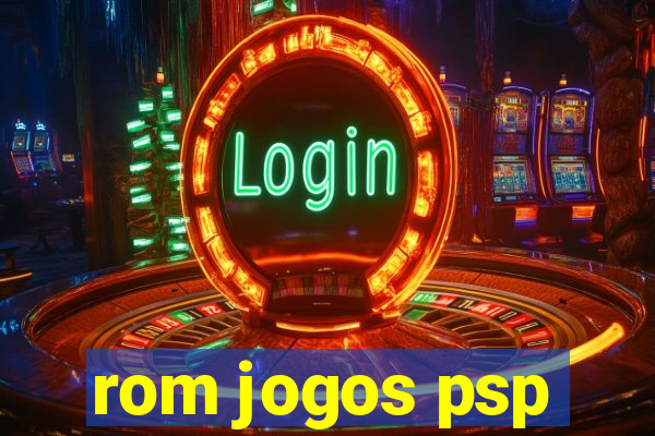 rom jogos psp