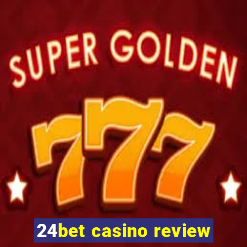 24bet casino review