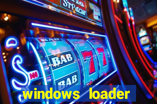 windows loader ativador windows 7