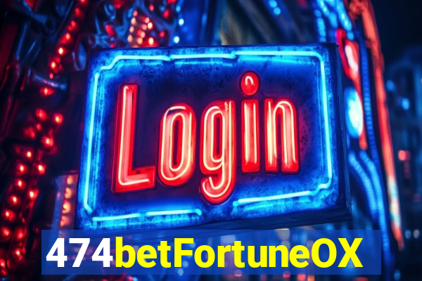 474betFortuneOX