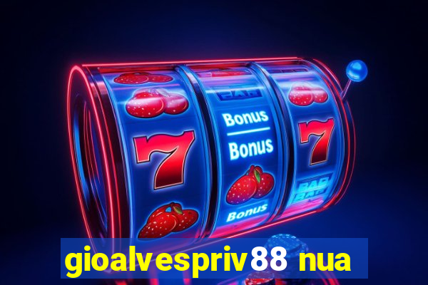 gioalvespriv88 nua