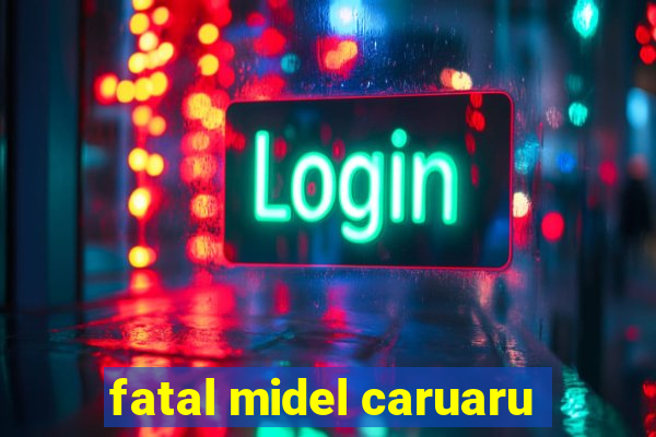 fatal midel caruaru