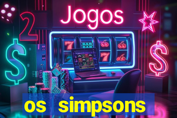 os simpsons assistir dublado