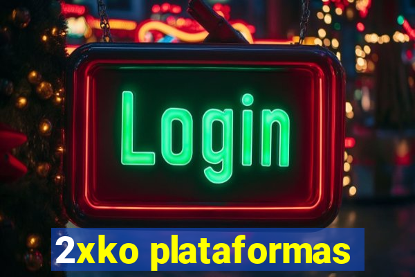 2xko plataformas