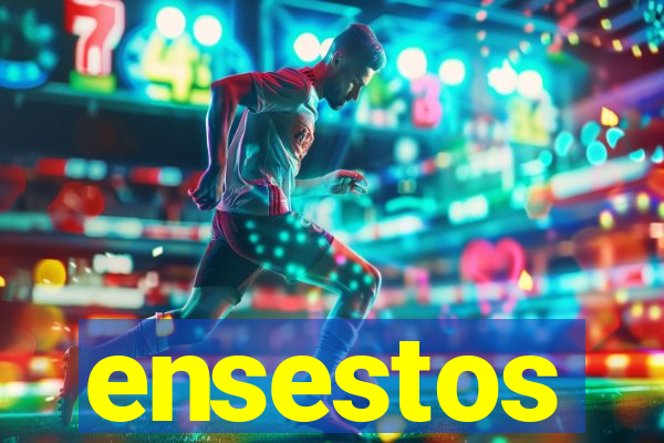 ensestos