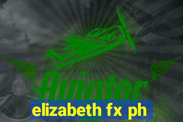 elizabeth fx ph