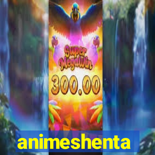 animeshenta