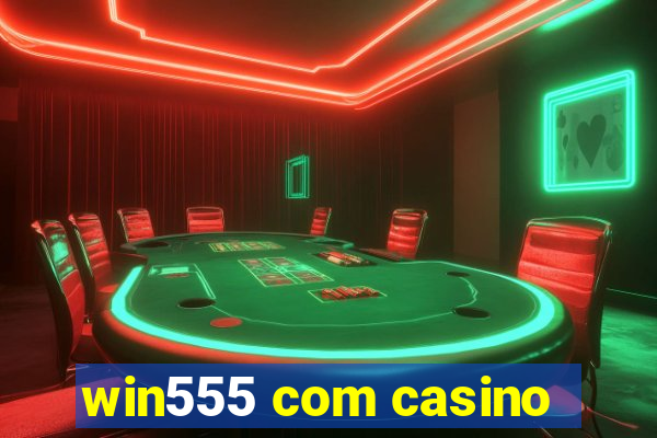 win555 com casino