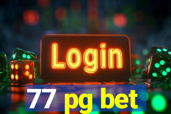 77 pg bet