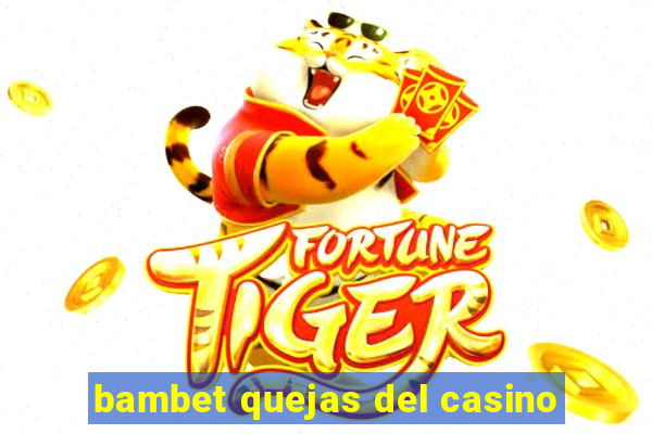 bambet quejas del casino