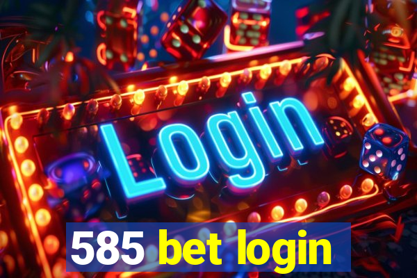 585 bet login