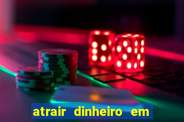 atrair dinheiro em 2 dias