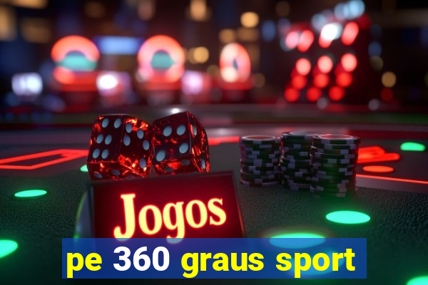 pe 360 graus sport